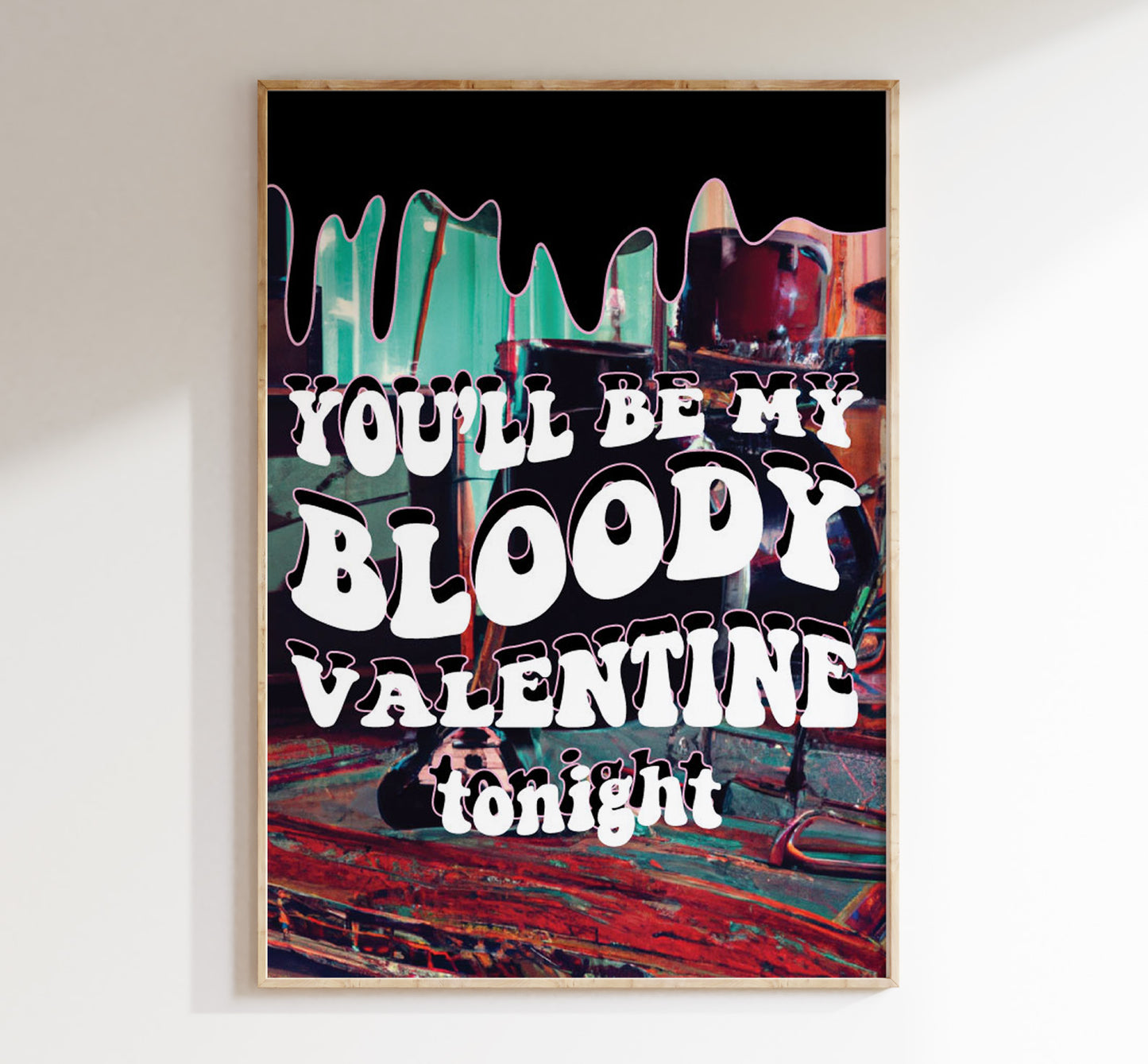 You'll be my Bloody Valentine