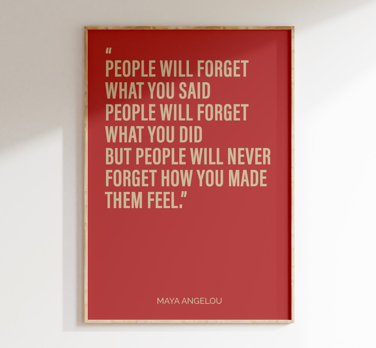 Maya Angelou Quote - People will never forget how you made them feel