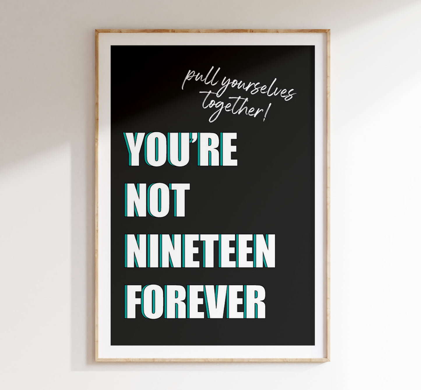 You're not Nineteen Forever